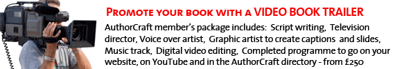 Video book trailer production pakcages, AuthorCarft member packages includes, script writing, television director, voice over artist, graphic artist to create captions and slides, music track, digital video editing, completed programme to go on your website, on youtube and in the AuthorCraft directory - from &pound;250