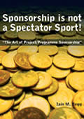  Sponsorship is not a Spectator Sport! Iain Begg